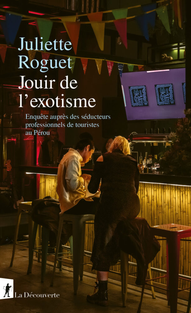 Jouir de l’exotisme. Enquête sur les séducteurs professionnels de touristes au Pérou - Institut du Genre