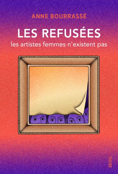 Les Refusées Les artistes femmes n’existent pas - Institut du Genre