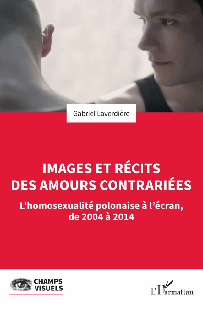 Images et récits des amours contrariées L’homosexualité polonaise à l’écran, de 2004 à 2014 - Institut du Genre