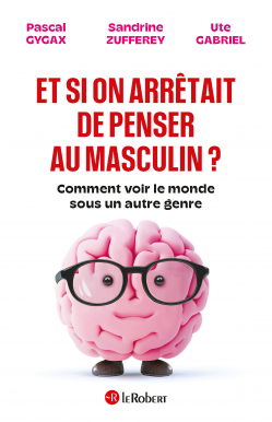 Et si on arrêtait de penser au masculin&nbsp;? - Institut du Genre
