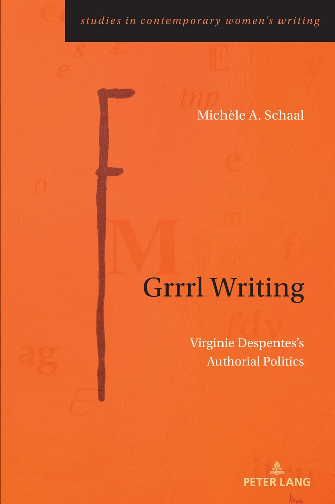 Grrrl Writing Virginie Despentes’s Authorial Politics - Institut du Genre