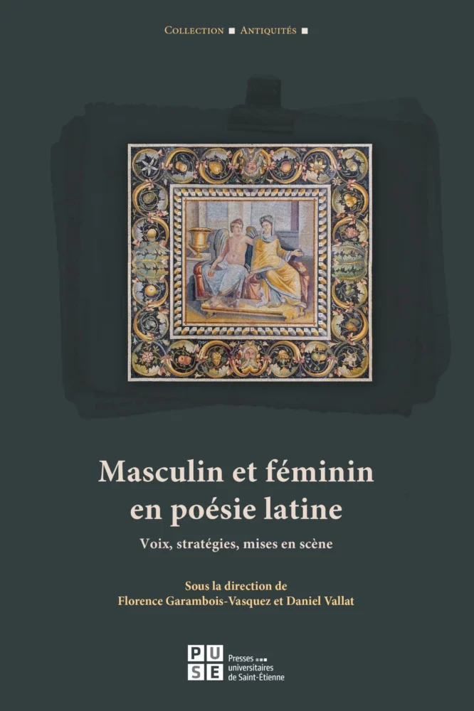 Masculin et féminin en poésie latine. Voix, stratégies, mises en scène - Institut du Genre