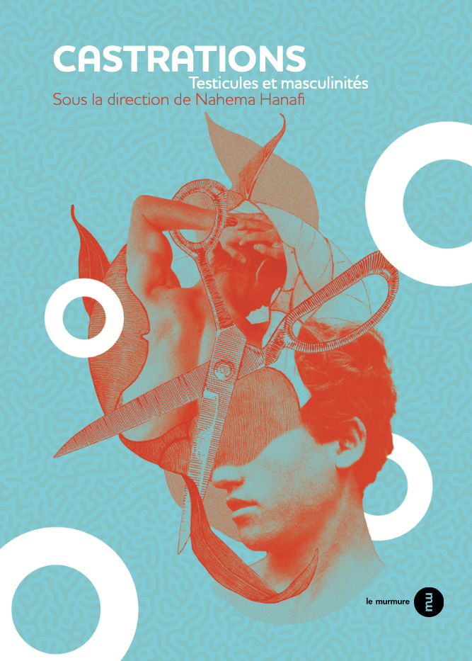 Castrations. Testicules et masculinités. - Institut du Genre