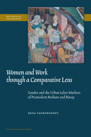 Women and Work through a Comparative Lens. Gender and the Urban Labor Markets of Premodern Brabant and Biscay - Institut du Genre