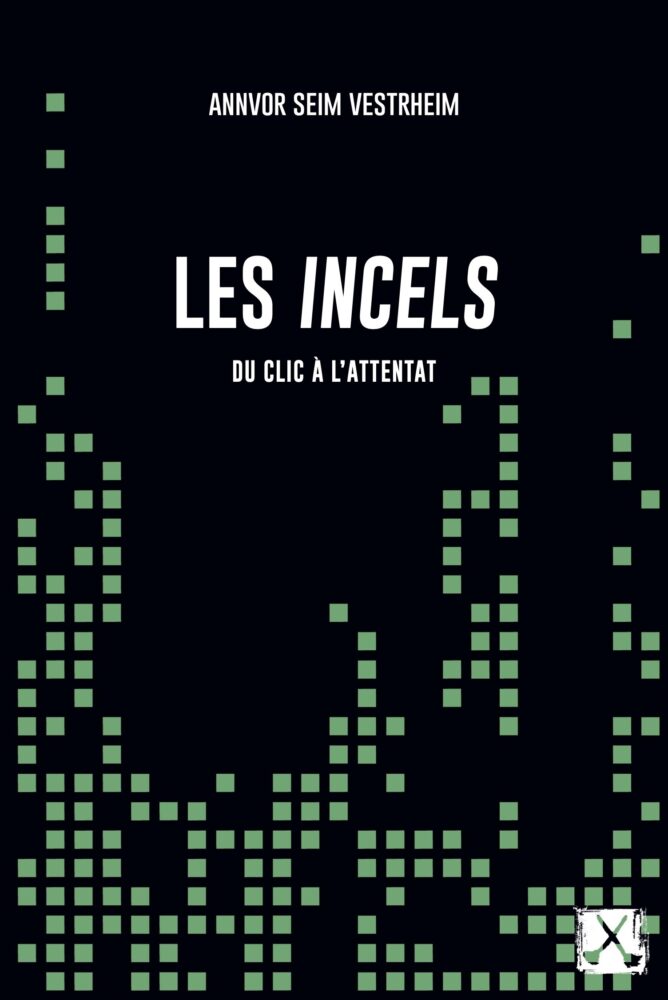 Les incels. Du clic à l&rsquo;attentat - Institut du Genre