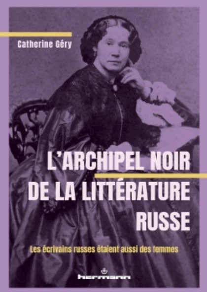 L&rsquo;Archipel noir de la littérature russe. Les écrivains russes étaient aussi des femmes - Institut du Genre