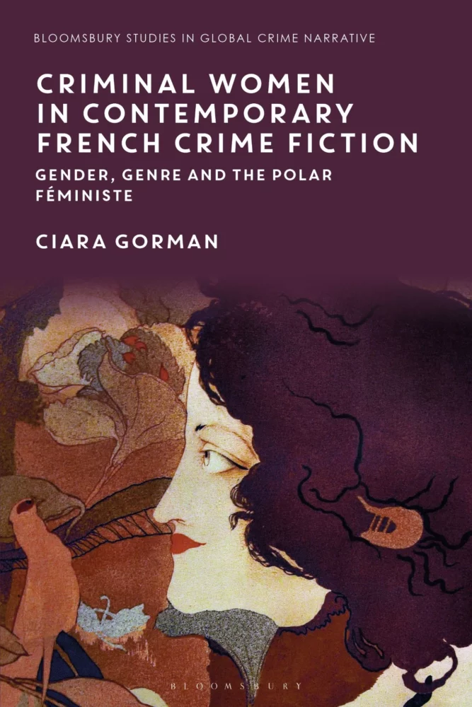 Criminal Women in Contemporary French Crime Fiction. Gender, Genre and the Polar féministe - Institut du Genre