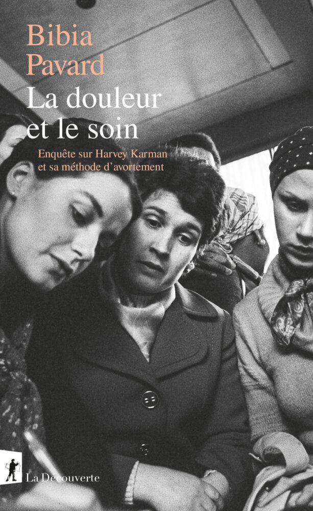 La douleur et le soin. Enquête sur Harvey Karman et sa méthode d&rsquo;avortement - Institut du Genre