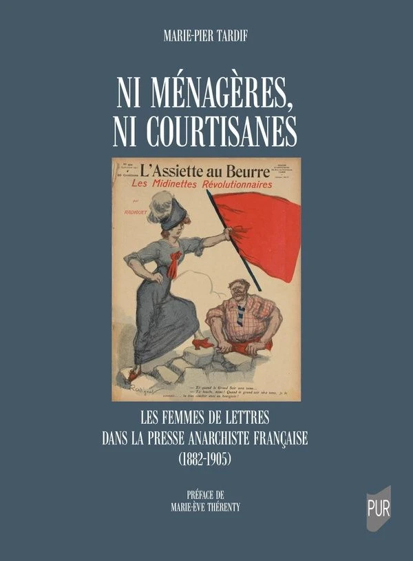Ni ménagères, ni courtisanes. Les femmes de lettres dans la presse anarchiste française (1882-1905) - Institut du Genre
